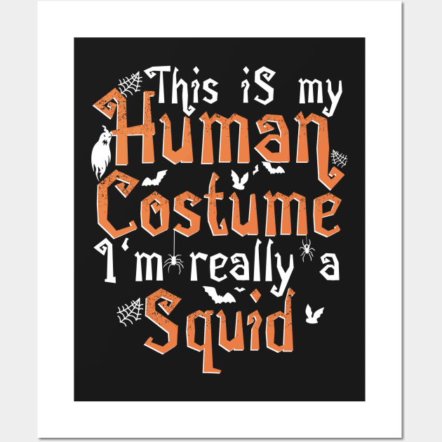 This Is My Human Costume I'm Really A Squid - Halloween product Wall Art by theodoros20